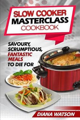 Book cover for Slow Cooker Masterclass Cookbook