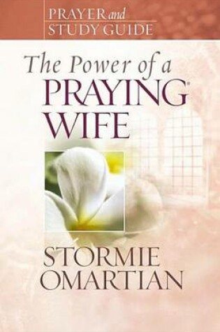 Cover of The Power of a Praying Wife Prayer and Study Guide