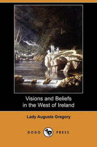 Cover of Visions and Beliefs in the West of Ireland (Dodo Press)