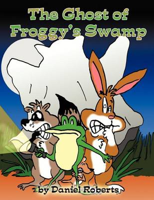 Book cover for The Ghost of Froggy's Swamp