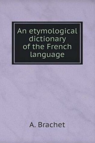 Cover of An etymological dictionary of the French language