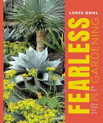 Book cover for Fearless Gardening: Be Bold, Break the Rules and Grow What You Love
