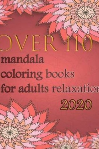 Cover of over 110 mandala coloring books for adults relaxation 2020