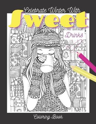 Book cover for Celebrate Winter with Sweet Drinks