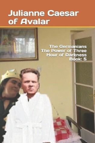 Cover of The Germanians The Power of Three Hour of Darkness Book