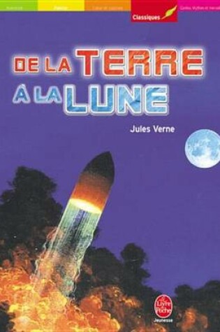 Cover of de la Terre a la Lune - Trajet Direct En 97 Heures Et 20 Minutes - Texte Integral