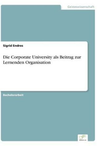 Cover of Die Corporate University als Beitrag zur Lernenden Organisation