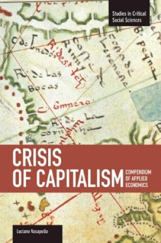 Cover of Crisis Of Capitalism: Compendium Of Applied Economics (global Capitalism)