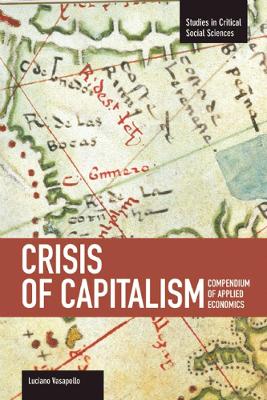 Cover of Crisis Of Capitalism: Compendium Of Applied Economics (global Capitalism)