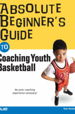 Cover of Absolute Beginner's Guide to Coaching Youth Basketball
