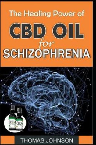 Cover of The Healing Power of CBD Oil for Schizophrenia