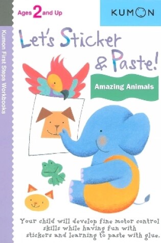 Cover of Kumon Let's Sticker & Paste! Amazing Animals