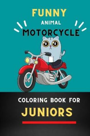 Cover of Funny animal motorcycle coloring book for juniors