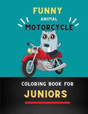 Book cover for Funny animal motorcycle coloring book for juniors