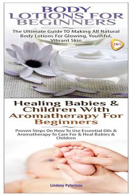 Book cover for Body Lotions For Beginners & Healing Babies and Children with Aromatherapy for Beginners