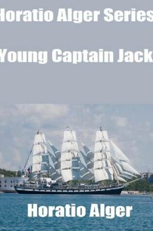 Cover of Horatio Alger Series: Young Captain Jack