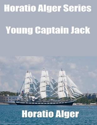 Book cover for Horatio Alger Series: Young Captain Jack