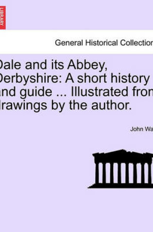 Cover of Dale and Its Abbey, Derbyshire