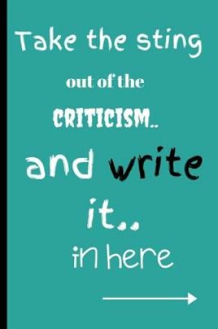 Cover of Take the sting out of the criticism and write it in here