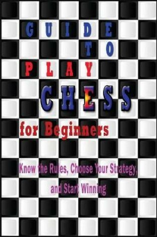 Cover of Guide to Play Chess for Beginners