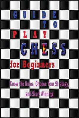 Book cover for Guide to Play Chess for Beginners