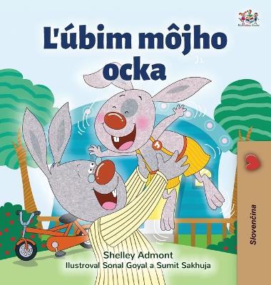 Book cover for I Love My Dad (Slovak Book for Kids)