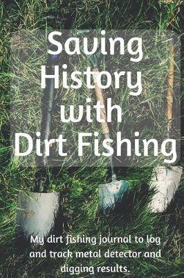 Cover of Saving History with Dirt Fishing