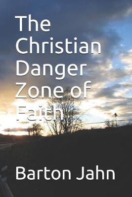 Book cover for The Christian Danger Zone of Faith