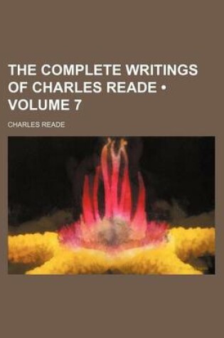 Cover of The Complete Writings of Charles Reade (Volume 7)