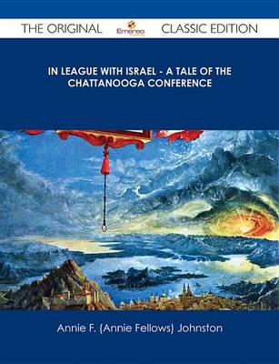 Book cover for In League with Israel - A Tale of the Chattanooga Conference - The Original Classic Edition