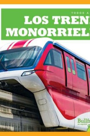 Cover of Los Trenes Monorrieles (Monorail Trains)