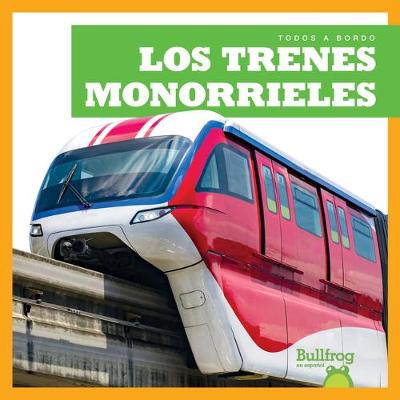 Cover of Los Trenes Monorrieles (Monorail Trains)