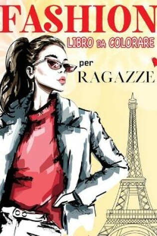 Cover of Fashion Libro Da Colorare Per Ragazze