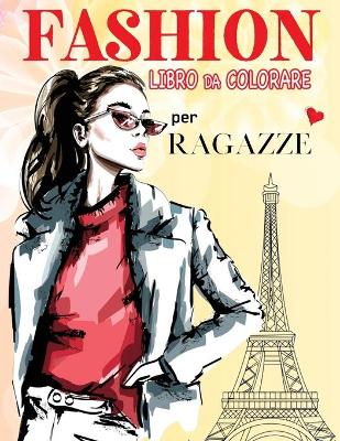 Book cover for Fashion Libro Da Colorare Per Ragazze