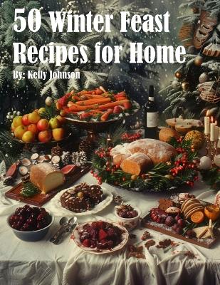 Book cover for 50 Winter Feast Recipes for Home