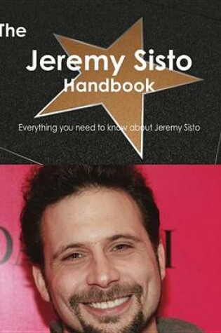 Cover of The Jeremy Sisto Handbook - Everything You Need to Know about Jeremy Sisto