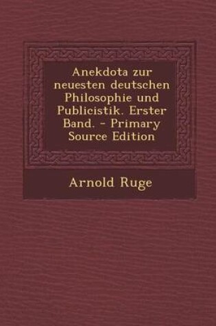 Cover of Anekdota Zur Neuesten Deutschen Philosophie Und Publicistik. Erster Band.