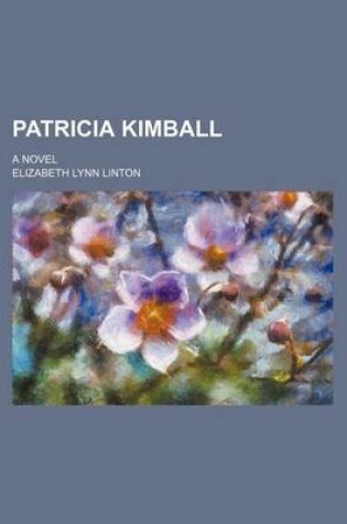 Cover of Patricia Kimball; A Novel