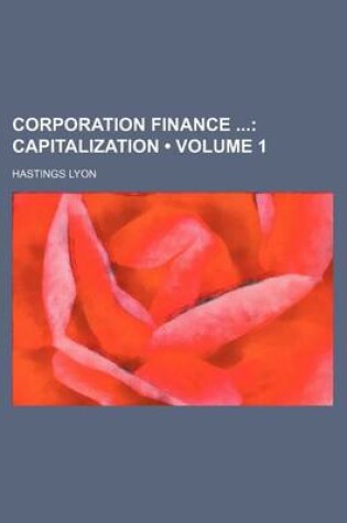 Cover of Corporation Finance (Volume 1); Capitalization