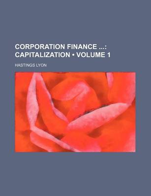 Book cover for Corporation Finance (Volume 1); Capitalization