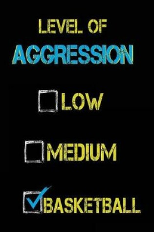 Cover of Level Of Aggression Low Medium Basketball