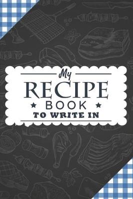 Book cover for My Recipe Book To Write In
