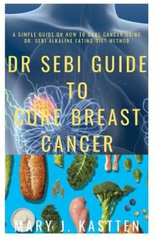 Cover of Dr Sebi Guide to Cure Breast Cancer