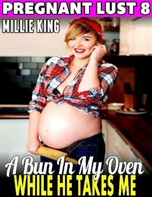 Book cover for A Bun In My Oven While He Takes Me : Pregnant Lust 8