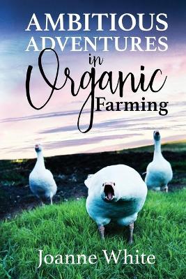 Book cover for Ambitious Adventures in Organic Farming