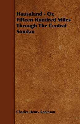 Book cover for Hausaland - Or, Fifteen Hundred Miles Through The Central Soudan