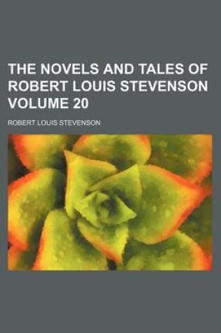 Cover of The Novels and Tales of Robert Louis Stevenson Volume 20