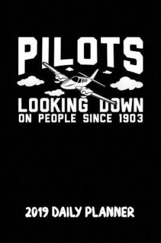 Cover of Pilots Looking Down on People Since 1903 2019 Daily Planner