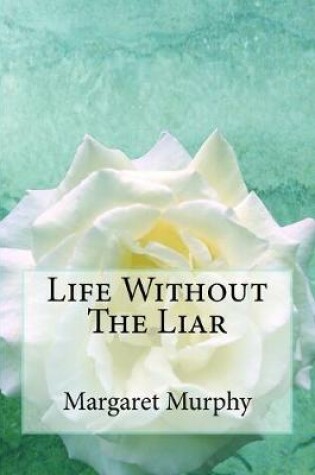 Cover of Life Without The Liar