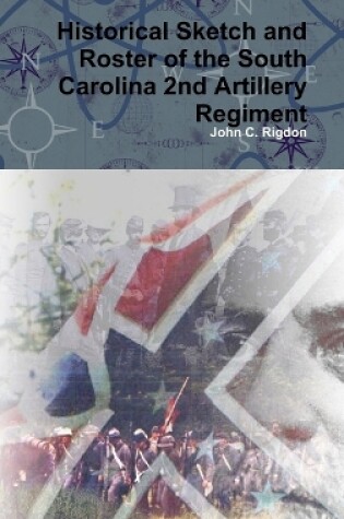 Cover of Historical Sketch and Roster of the South Carolina 2nd Artillery Regiment